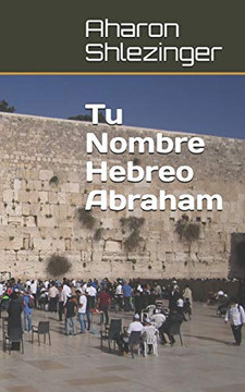 Tu Nombre Hebreo Abraham: ????? (Nombres Hebreos) (Spanish Edition)