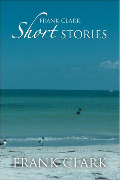 Frank Clark Short Stories - 9781477106327