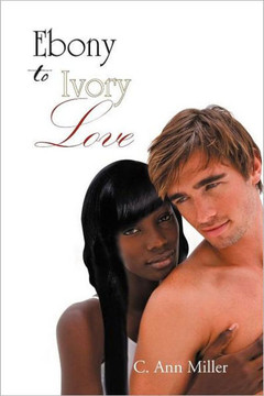 Ebony to Ivory Love - 9781469198118