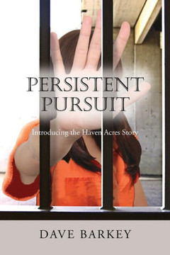 Persistent Pursuit: Introducing the Haven Acres Story