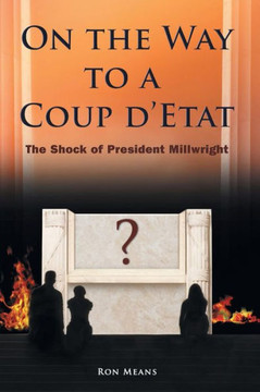 On the Way to a Coup D'Etat: The Shock of President Millwright