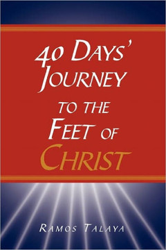 40 Days' Journey to the Feet of Christ - 9781453566947