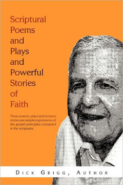 Scriptural Poems and Plays and Powerful Stories of Faith - 9781462857647