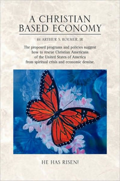 A Christian Based Economy - 9781441523044