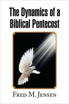 The Dynamics of a Biblical Pentecost - 9781450012577