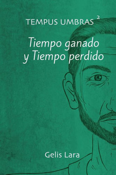 Tempus Umbras : Tiempo Ganado Y Tiempo Perdido Tempus Umbras : Tiempo Ganado Y Tiempo Perdido