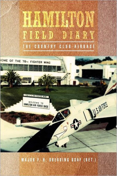 Hamilton Field Diary: The Country Club Airbase - 9781462896035