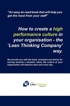 How to create a high performance culture in your organisation - the 'Lean Thinking Company ' way. - 9781456882556