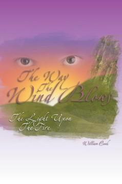 The Way the Wind Blows: The Light Upon the Fire - 9781465380388