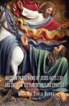 Baptism in the Name of Jesus (ACT 2: 38): And the New Testament Pauline Epistles Baptism in the Name of Jesus (ACT 2: 38): And the New Testament Pauline Epistles