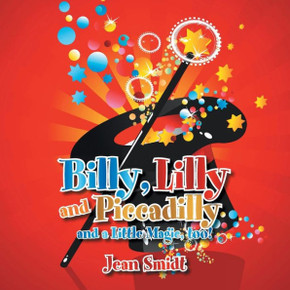 Billy, Lilly and Piccadilly: and a Little Magic, too!