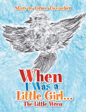 When I Was a Little Girl.: The Little Wren