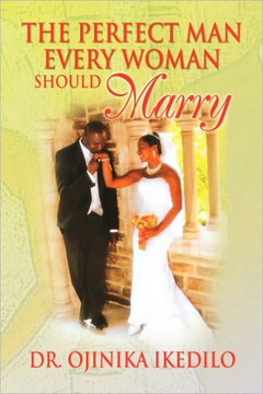 The Perfect Man Every Woman Should Marry The Perfect Man Every Woman Should Marry