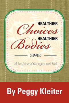 Healthier Choices Healthier Bodies: A lower fat, and lower sugar - 9781479751488