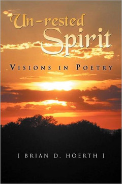 Un-rested Spirit: Visions in Poetry - 9781469142050