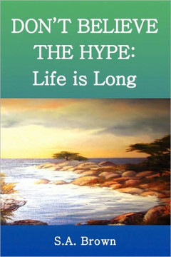 Don't Believe the Hype: Life Is Long
