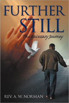 Further Still: The Necessary Journey - 9781462864799