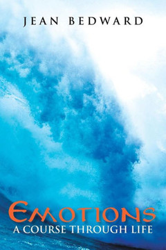 Emotions: A Course Through Life - 9781483653655