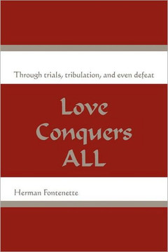Love Conquers ALL: Through trials, tribulation, and even defeat - 9781462854226 Love Conquers ALL: Through trials, tribulation, and even defeat - 9781462854226