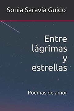 Entre Lágrimas Y Estrellas: Poemas De Amor (Spanish Edition)