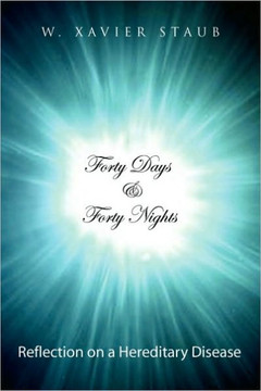 Forty Days and Forty Nights: Reflection on a Hereditary Disease - 9781441580658