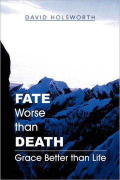 Fate Worse Than Death: Grace Better Than Life - 9781465377937