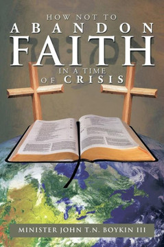 How Not to Abandon Faith in a Time of Crisis