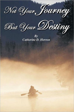 Not Your Journey But Your Destiny - 9781477131428