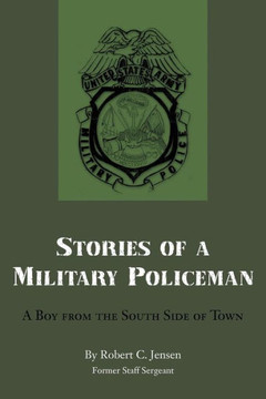 Stories of a Military Policeman: A Boy from the South Side of Town