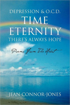 Depression & O.C.D. Time Eternity There's Always Hope: Poems from the Heart