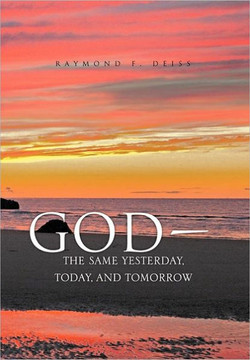 God, the Same Yesterday, Today, and Tomorrow - 9781456880262
