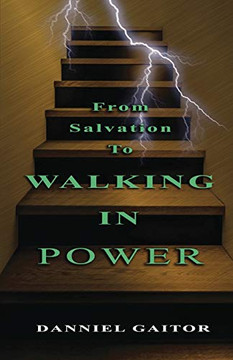From Salvation To Walking In Power From Salvation To Walking In Power