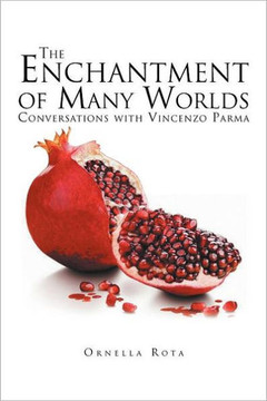 The Enchantment of Many Worlds: Conversations with Vincenzo Parma - 9781469135267