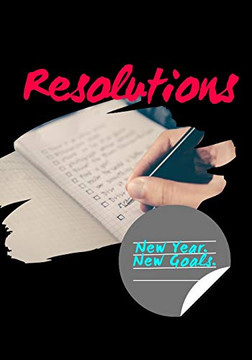 Resolutions: New Year. New Goals. Resolutions: New Year. New Goals.