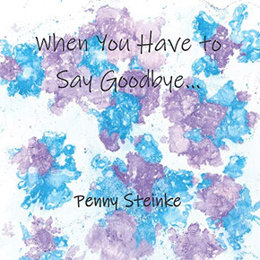 When You Have To Say Goodbye... When You Have To Say Goodbye...