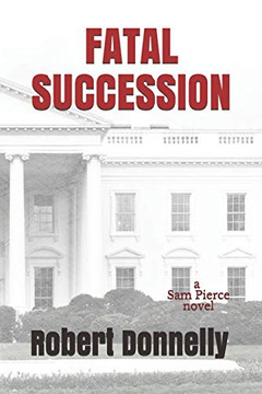 FATAL SUCCESSION (A Sam Pierce Novel)
