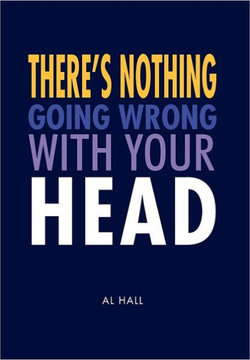 There's Nothing Going Wrong With Your Head - 9781462880119