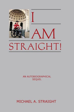 I Am Straight!: An Autobiographical Sequel - 9781469196251
