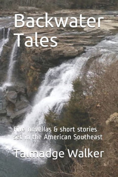 Backwater Tales: Five novellas & short stories set in the American Southeast