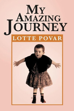 My Amazing Journey: From Germany to Holland to America - 9781479721757