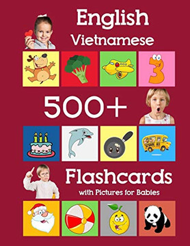 English Vietnamese 500 Flashcards With Pictures For Babies: Learning Homeschool Frequency Words Flash Cards For Child Toddlers Preschool Kindergarten And Kids (Learning Flash Cards For Toddlers)