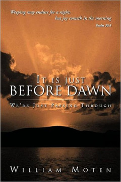 It Is Just Before Dawn: We're Just Passing Through - 9781469171524