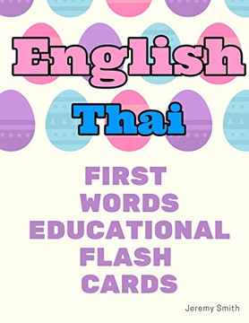 English Thai First Words Educational Flash Cards: Learning Basic Vocabulary For Boys Girls Toddlers Baby Kindergarten Preschool And Kids