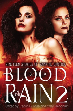 Blood In The Rain 2: Nineteen Stories Of Vampire Erotica
