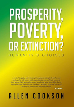 Prosperity, Poverty or Extinction?: Humanity's Choices - 9781479742554
