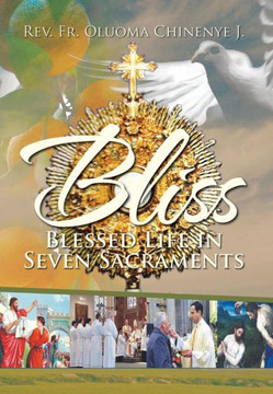 Bliss (Blessed Life in Seven Sacraments) - 9781479776009