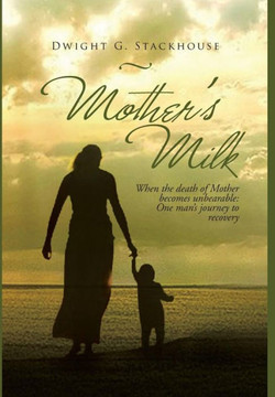 Mother's Milk: Based on a True Story - 9781483632230