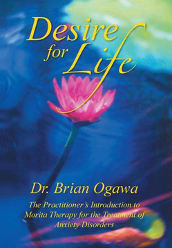 Desire for Life: The Practitioner's Introduction to Morita Therapy - 9781483604480