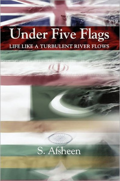Under Five Flags: Life Like a Turbulent River Flows - 9781462891788