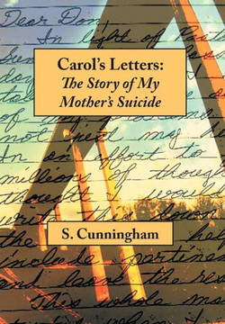 Carol's Letters: The Story of My Mother's Suicide - 9781479744855